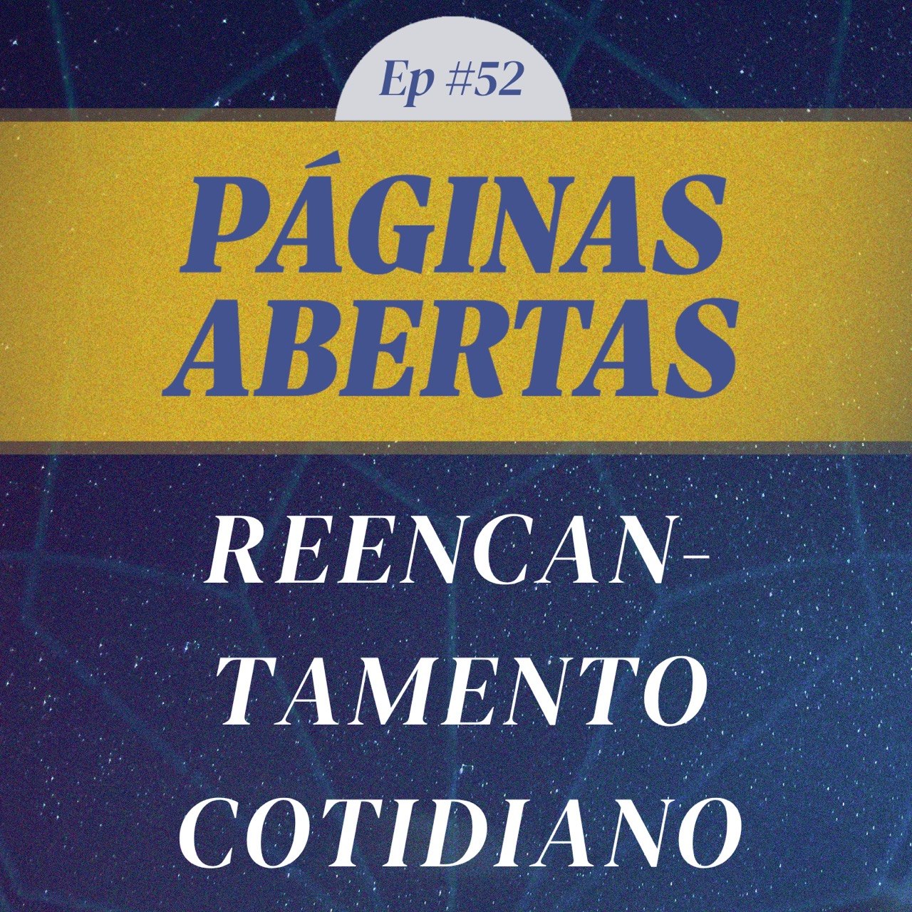 PA #52 – Reencantamento Cotidiano